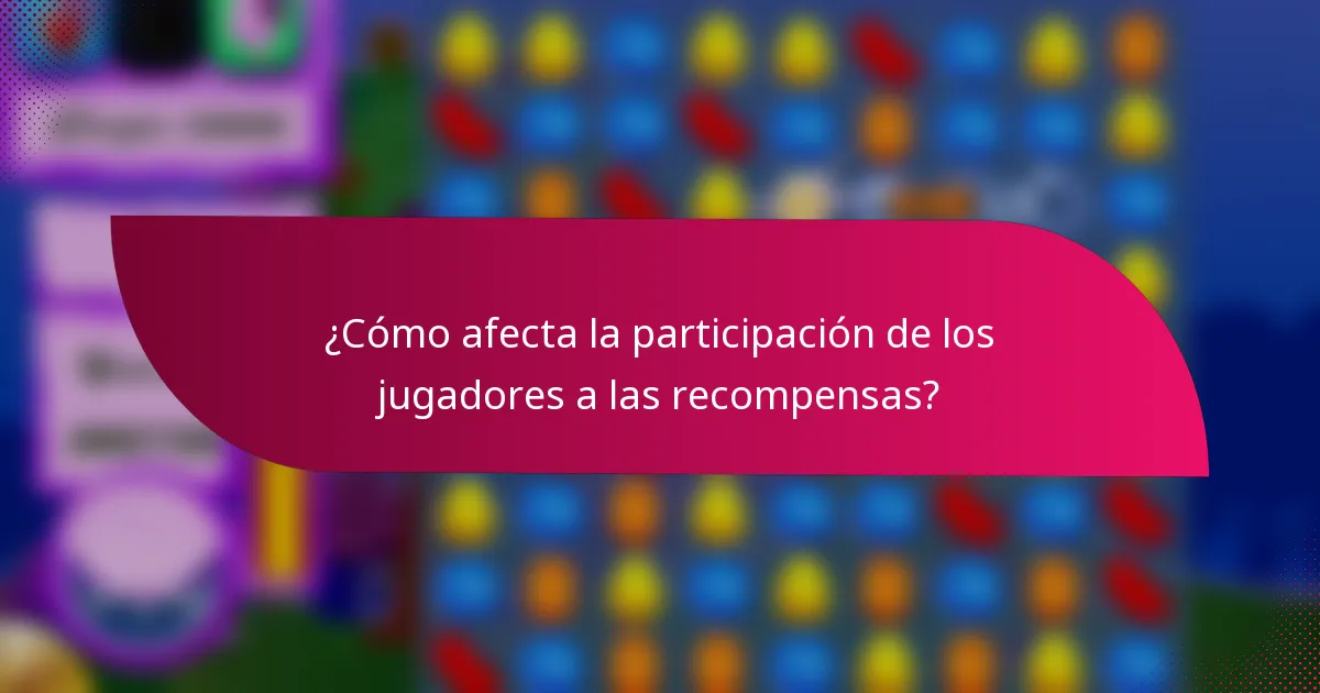 ¿Cómo afecta la participación de los jugadores a las recompensas?
