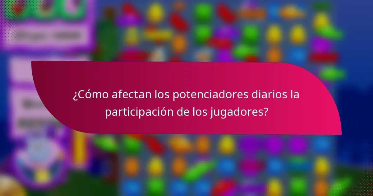 ¿Cómo afectan los potenciadores diarios la participación de los jugadores?