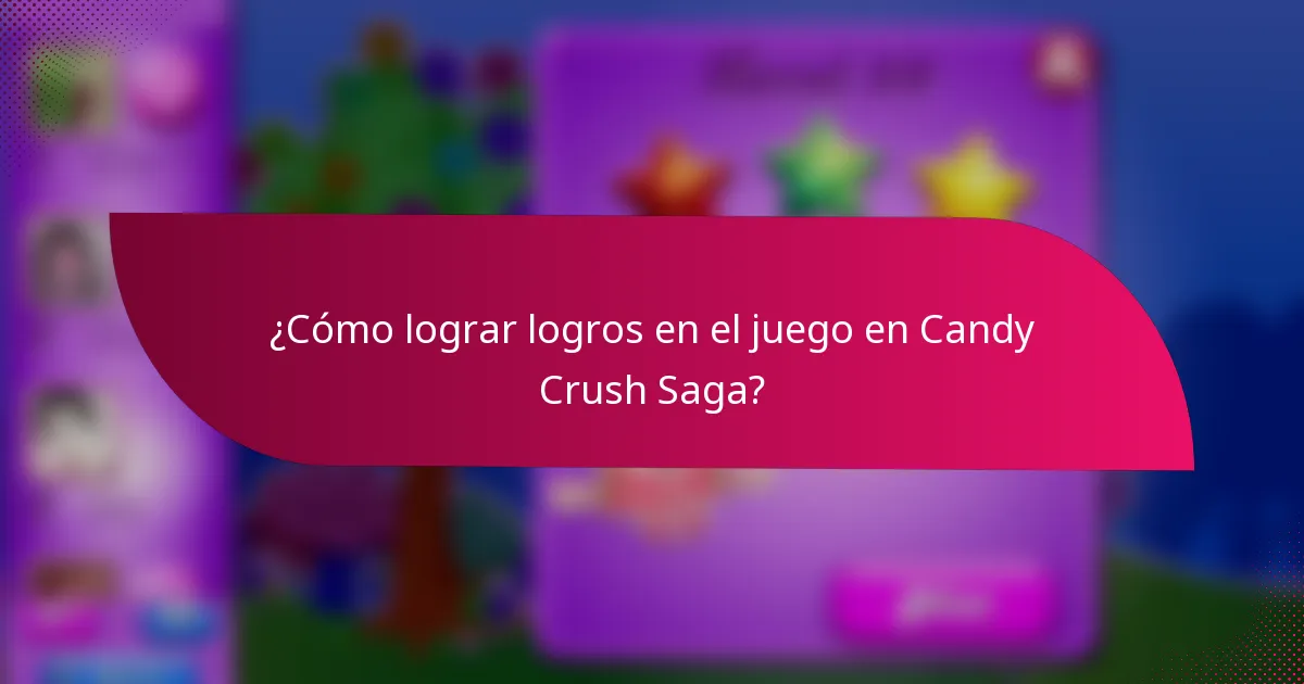 ¿Cómo lograr logros en el juego en Candy Crush Saga?