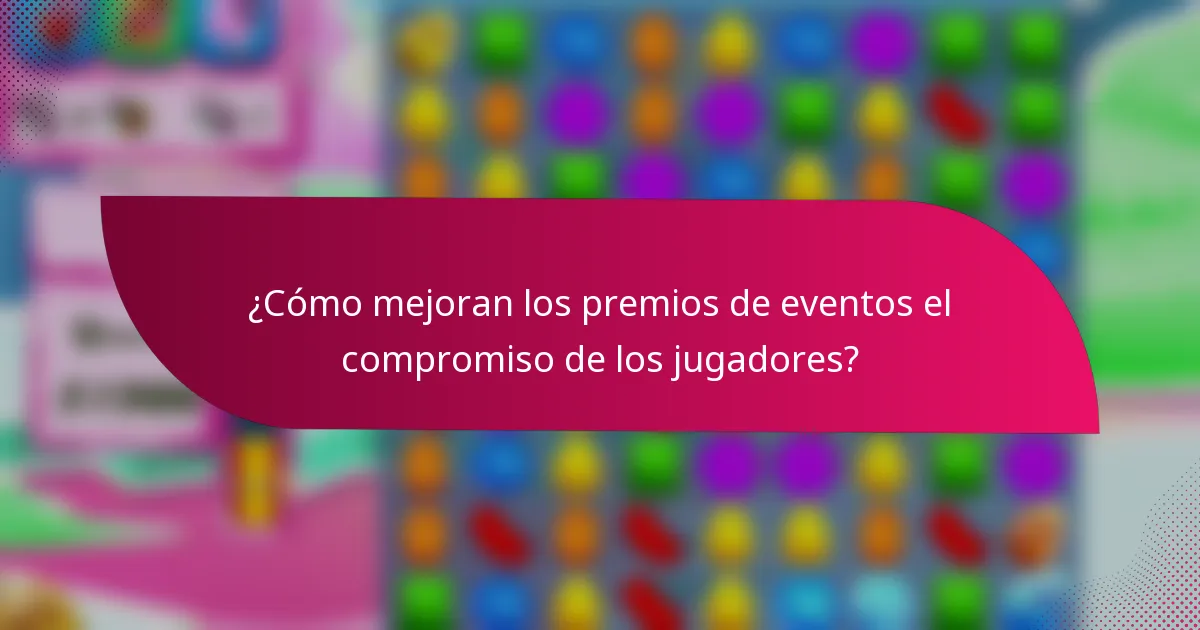 ¿Cómo mejoran los premios de eventos el compromiso de los jugadores?
