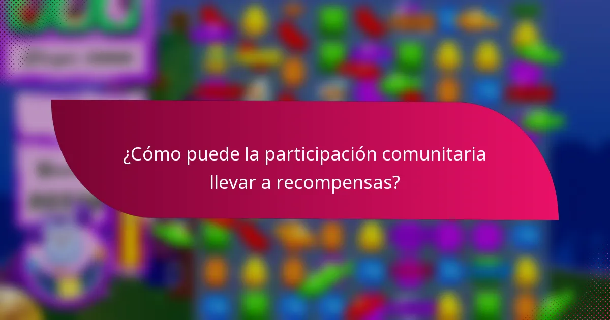 ¿Cómo puede la participación comunitaria llevar a recompensas?