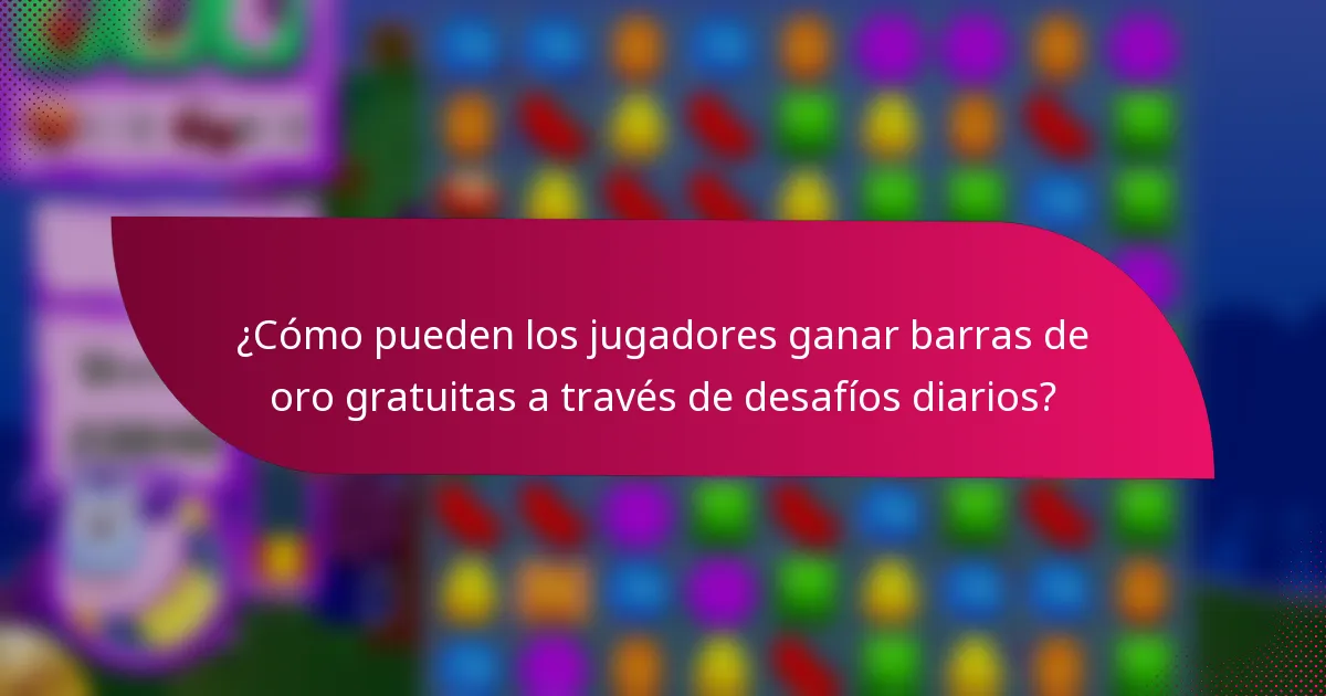 ¿Cómo pueden los jugadores ganar barras de oro gratuitas a través de desafíos diarios?