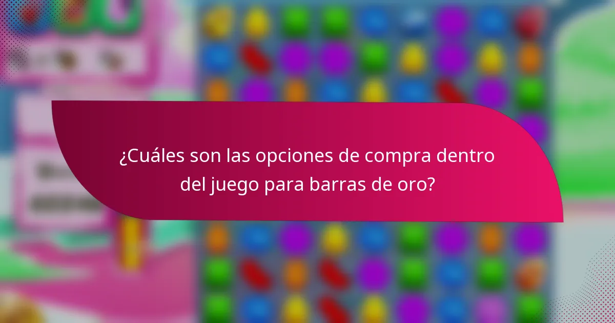 ¿Cuáles son las opciones de compra dentro del juego para barras de oro?