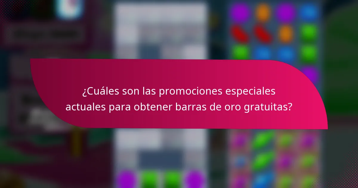 ¿Cuáles son las promociones especiales actuales para obtener barras de oro gratuitas?