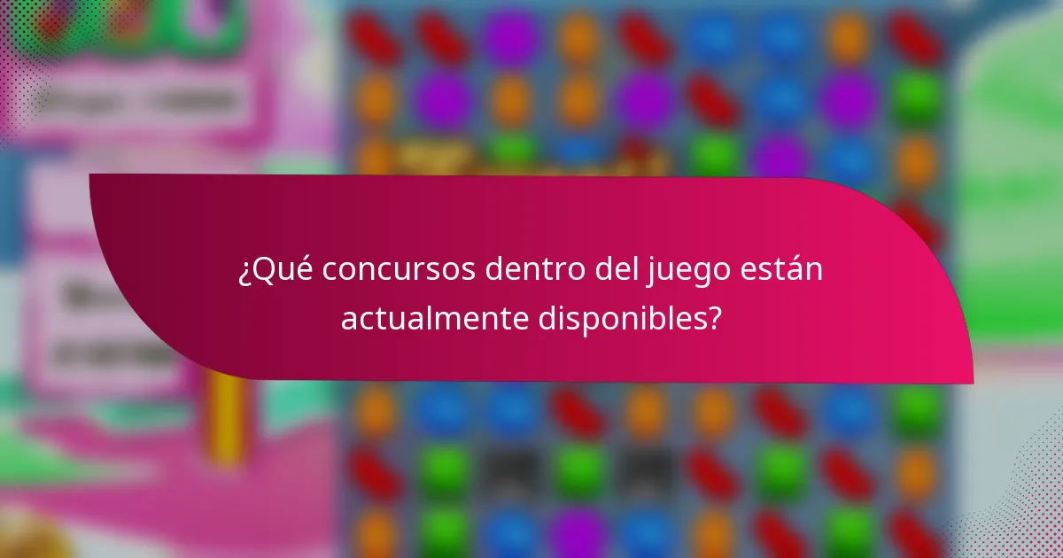 ¿Qué concursos dentro del juego están actualmente disponibles?