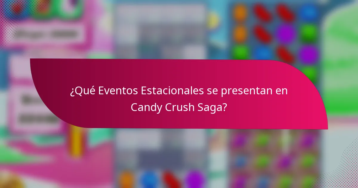 ¿Qué Eventos Estacionales se presentan en Candy Crush Saga?