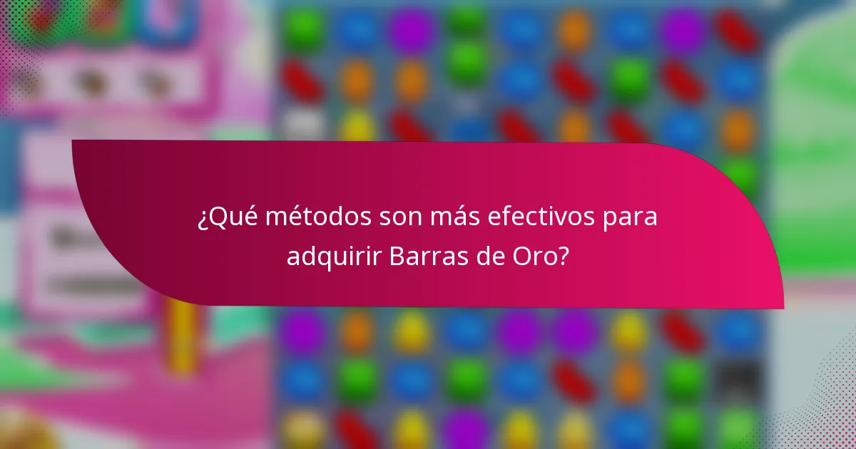 ¿Qué métodos son más efectivos para adquirir Barras de Oro?