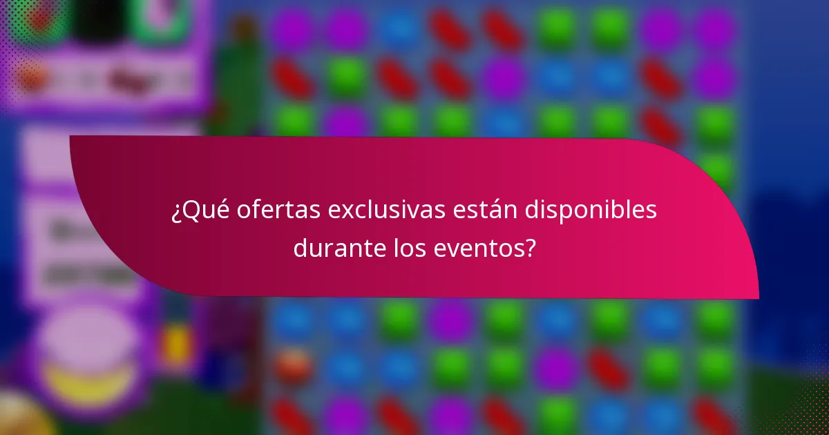 ¿Qué ofertas exclusivas están disponibles durante los eventos?