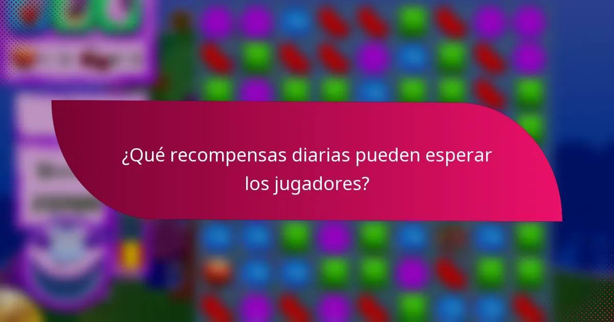 ¿Qué recompensas diarias pueden esperar los jugadores?